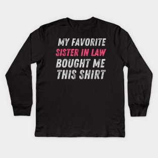 My favorite sister in law bought me this shirt sister-in-law sister in law shirts cute with flowers sister in law cute gift, my favorite sister, my favorite sister in law, my sister bought me this shirt Kids Long Sleeve T-Shirt